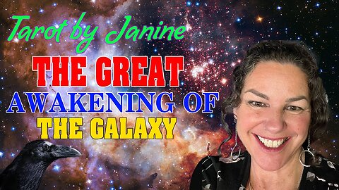 TAROT BY JANINE ✞ MUST WATCH ✞ THE GALACTIC GREAT AWAKENING