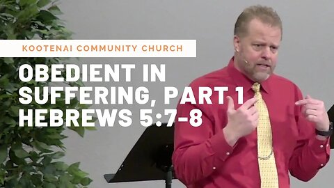 Obedient In Suffering, Part 1 (Hebrews 5:7-8)