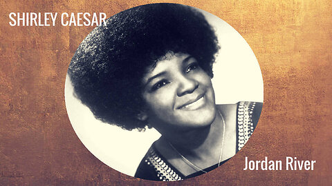 Jordan River -- 1968 -- Evangelist Shirley Caesar