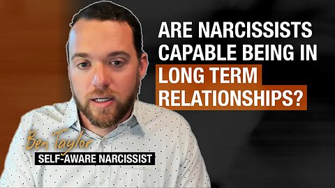 Are Narcissists Capable Being in Long Term Relationships?