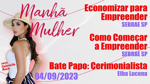 Manhã Mulher - 04/09/2023 - Edição Completa