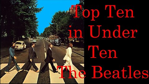 Top Ten in Under Ten - The Beatles