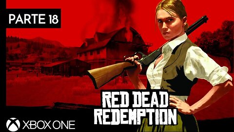 RED DEAD REDEMPTION - PARTE 18 (XBOX ONE)