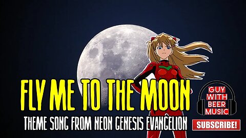 FLY ME TO THE MOON | THEME SONG FROM THE NEON GENESIS EVANGELION ANIME