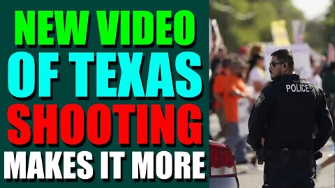 SHOCKING POLITICAL INTEL UPDATE JULY 17, 2022 - NEW VIDEO OF TEXAS SHOOTING MAKES IT MORE