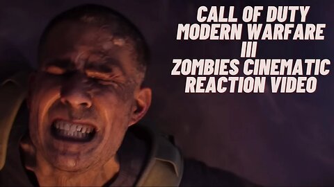 Zombies Cinematic Call of Duty Modern Warfare III Reaction Video