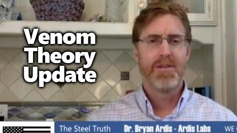 DR. BRYAN ARDIS ISSUES VENOM THEORY UPDATE 4/13/2022