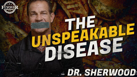 The Disease that Can't Be Mentioned | Dr. “So Good” Sherwood