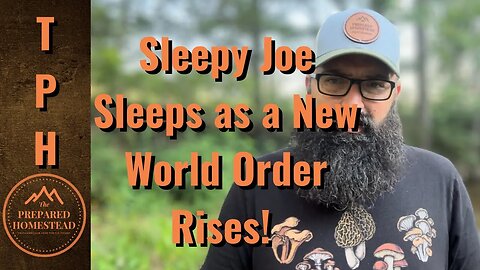 Sleepy Joe Sleeps as a New World Order Rises