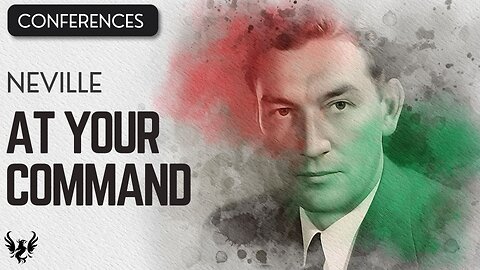 💥 AT YOUR COMMAND ❯ Neville Goddard ❯ COMPLETE CONFERENCE 📚