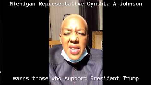 Michigan Rep. Cynthia A Johnson - Warning To Trump Supporters