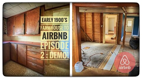 Early 1900’s Farm House to AirBNB Episode 2 : Demo!