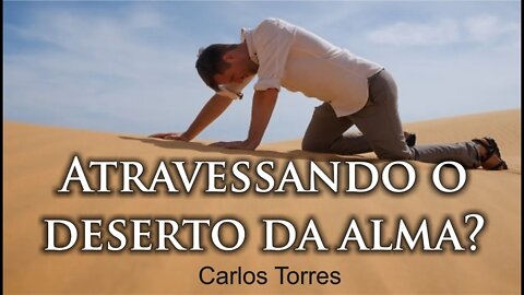 Atravessando o Deserto da Alma