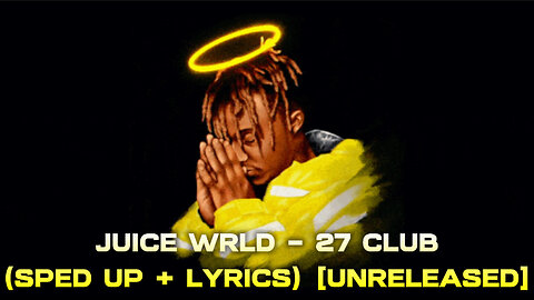 Juice WRLD - 27 Club (Sped Up + Lyrics) [Unreleased]