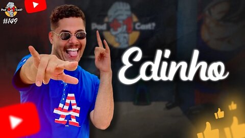 EDINHO | O BLOGUEIRO ANTI-BLOGUEIRO | POD +1 CAST? | EP #149