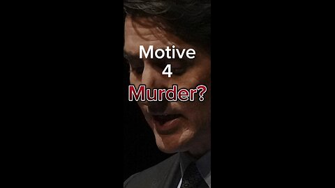 Justin Trudeau Conspiracy For Murder?