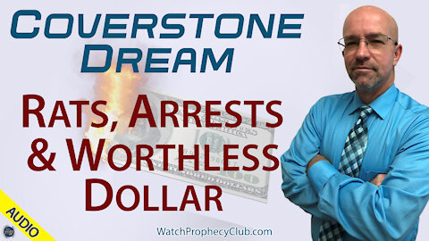 Coverstone Dream: Rats, Arrests & Worthless Dollar 04/13/2021