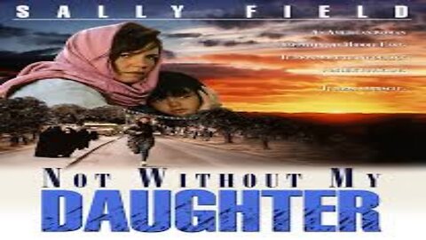 Not without my daughter | Betty Mahmoody (Sally Field) and daughter, Mahtob (Sheila Rosenthal),