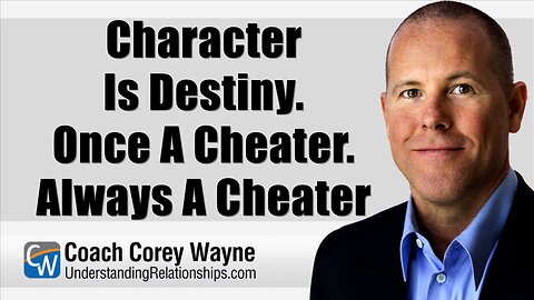 Character Is Destiny: Once A Cheater. Always A Cheater