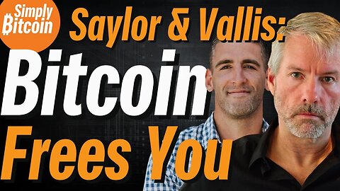 Michael Saylor & John Vallis: Escape Fiat Prison | Free Your Mind with Bitcoin