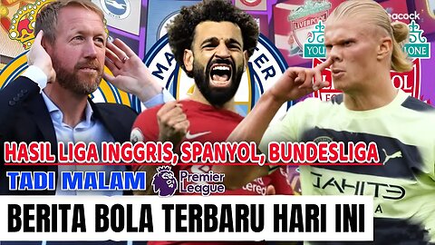 Berita Bola Terbaru Hari ini | Hasil Bola Tadi Malam Liverpool,real Madrid Man City,Chelsea