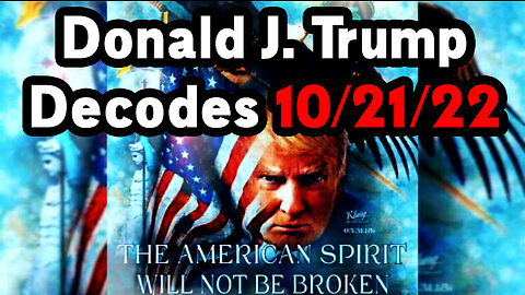 10.21.22 Donald J. Trump Decodes ~ QAnon