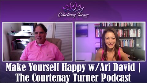 Ep. 154 Make Yourself Happy w/Ari David | The Courtenay Turner Podcast