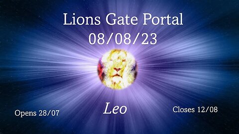 Leo Tarot Reading - LIONS GATE PORTAL 08.08