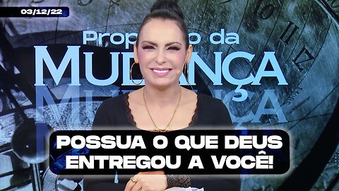 Possua o que Deus entregou a você! || Mudança de Vida Hoje