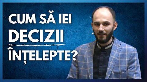 Cum să iei decizii înțelepte? | cu pastorul Dani Drumea