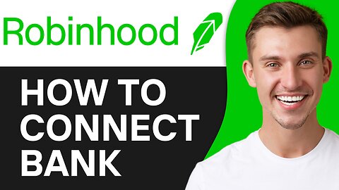 HOW TO CONNECT YOUR BANK TO ROBINHOOD