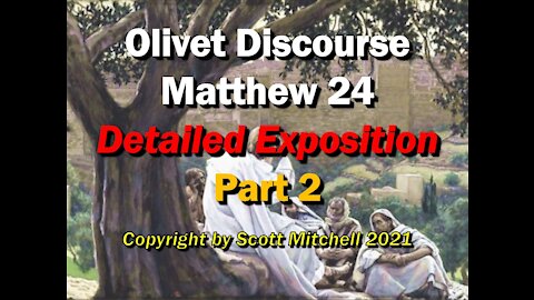 Matthew 24, Detailed Exposition - Olivet Discourse pt2