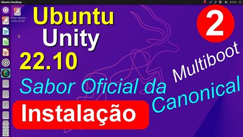 2- Ubuntu Unity 22.10 Beta. Instalação Multiboot com Windows e outras distros em PC antigo sem EFI.