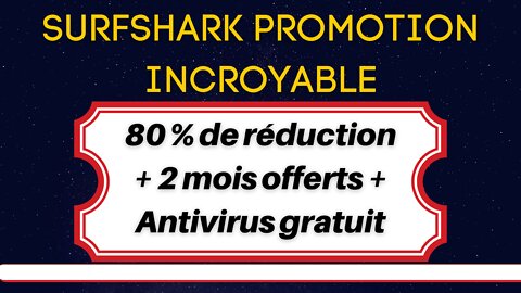 Code promo Surfshark : 80 % de réduction + 2 mois gratuits + Antivirus inclus