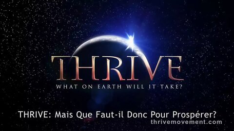 THRIVE - Que faut-il sur Terre pour prospérer ?