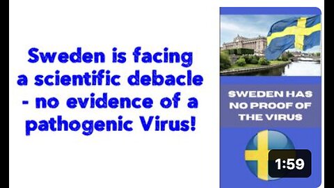 Sweden is facing a scientific debacle-no evidence of a pathogenic Virus!