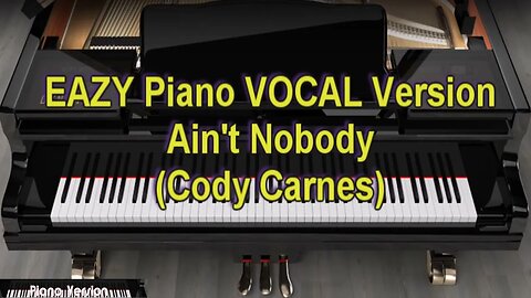 EAZY Piano VOCAL Version - Ain't Nobody (Cody Carnes)