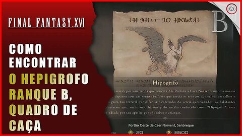 Final Fantasy 16 (FFXVI), Como encontrar o Hipogrifo Ranque B (Quadro de Caça) | Super-Dica