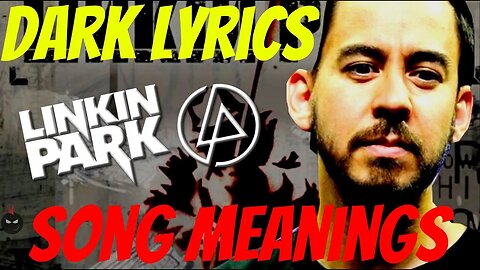 Behind Linkin Park's DARK LYRICS