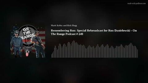 Remembering Ron: Special Rebroadcast for Ron Danielowski - On The Range Podcast # 249