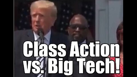 Trump Class Action vs. Big Tech. Enjoy the Show. Show Jul 7, 2021 (IS)