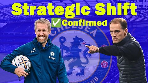 Graham Potter's Tactical Evolution Following Thomas Tuchel's Blueprint, Latest Chelsea news Today