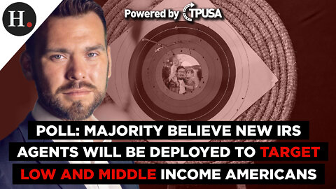 Poll: Majority Believe New IRS Agents Will Be Deployed to Target Low and Middle Income Americans