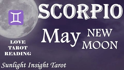 Scorpio *They Will Sweep You Off Your Feet, Romance You & Treat You Right, Enjoy It* May New Moon