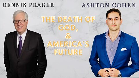 THE DEATH OF GOD & AMERICA'S FUTURE. Guest: Dennis Prager