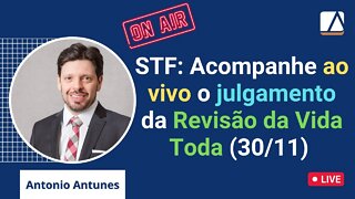 Ao Vivo - Julgamento da Revisão da Vida Toda no STF