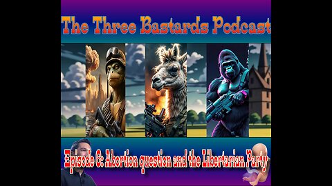 Episode 6: Abortion question and the Libertarian party