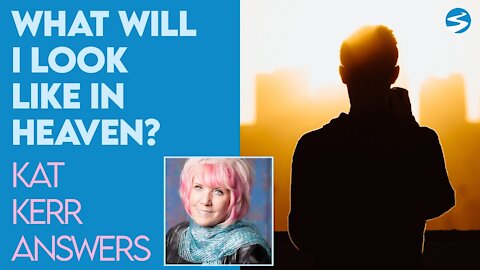 Kat Kerr: What Will I Look Like In Heaven? | Dec 14 2020