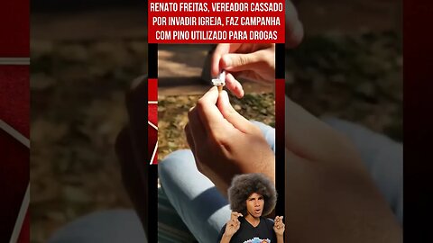 Renato Freitas, vereador cassado por invadir igreja faz campanha com pino para drogas #pt #lula