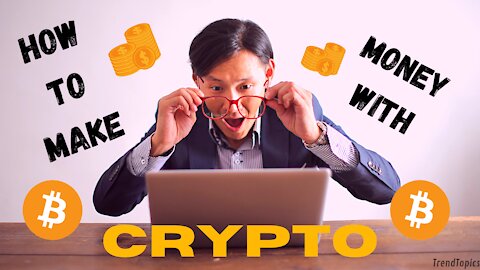 How To Make Money With Crypto 2021